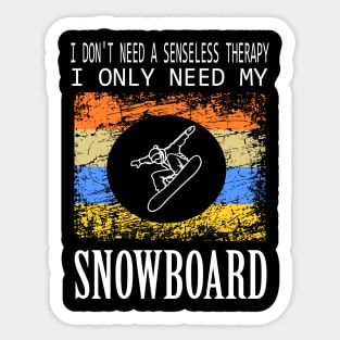 don't need a Therapy Snowboard Design Winter Gift Sticker